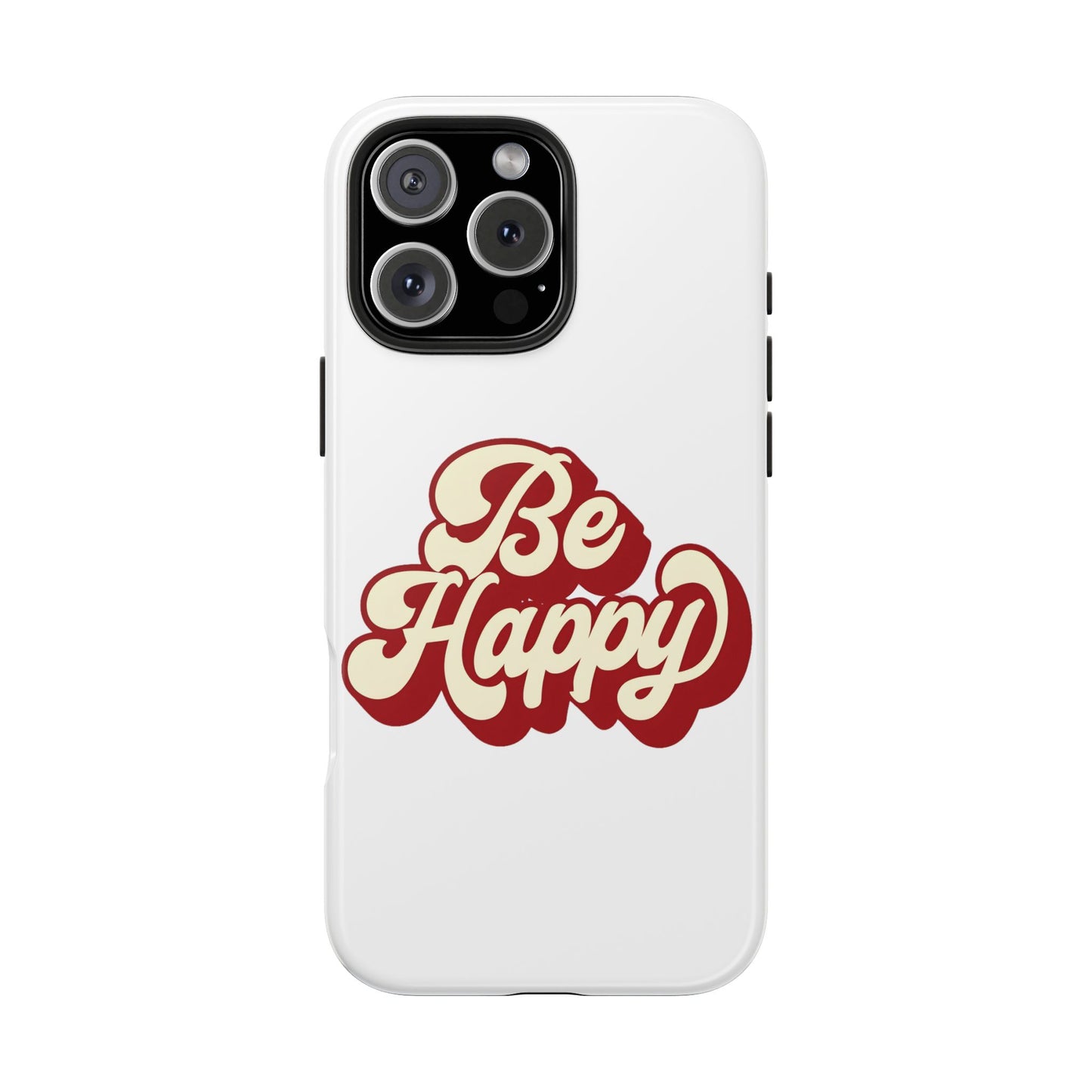 Be Happy  Phone Case