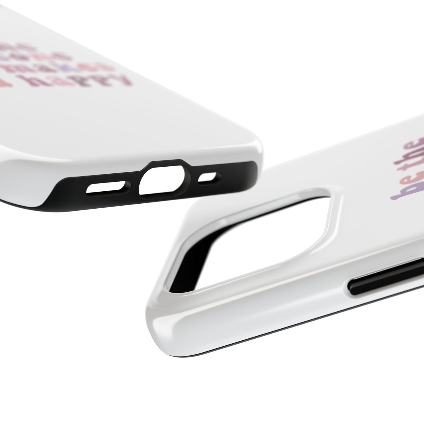 Be The Someone That Makes You Happy Phone Cases