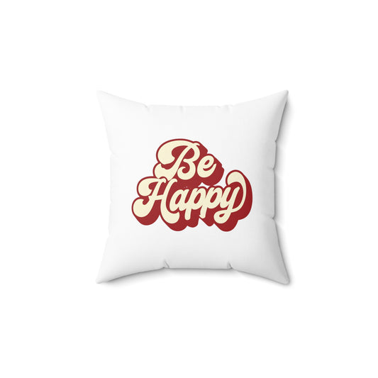 Be Happy Square Pillow