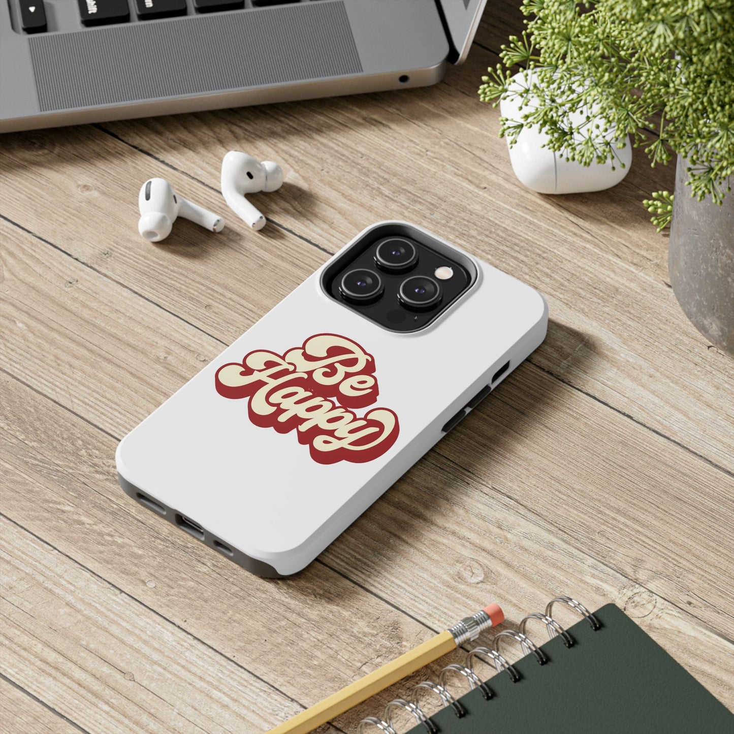 Be Happy  Phone Case