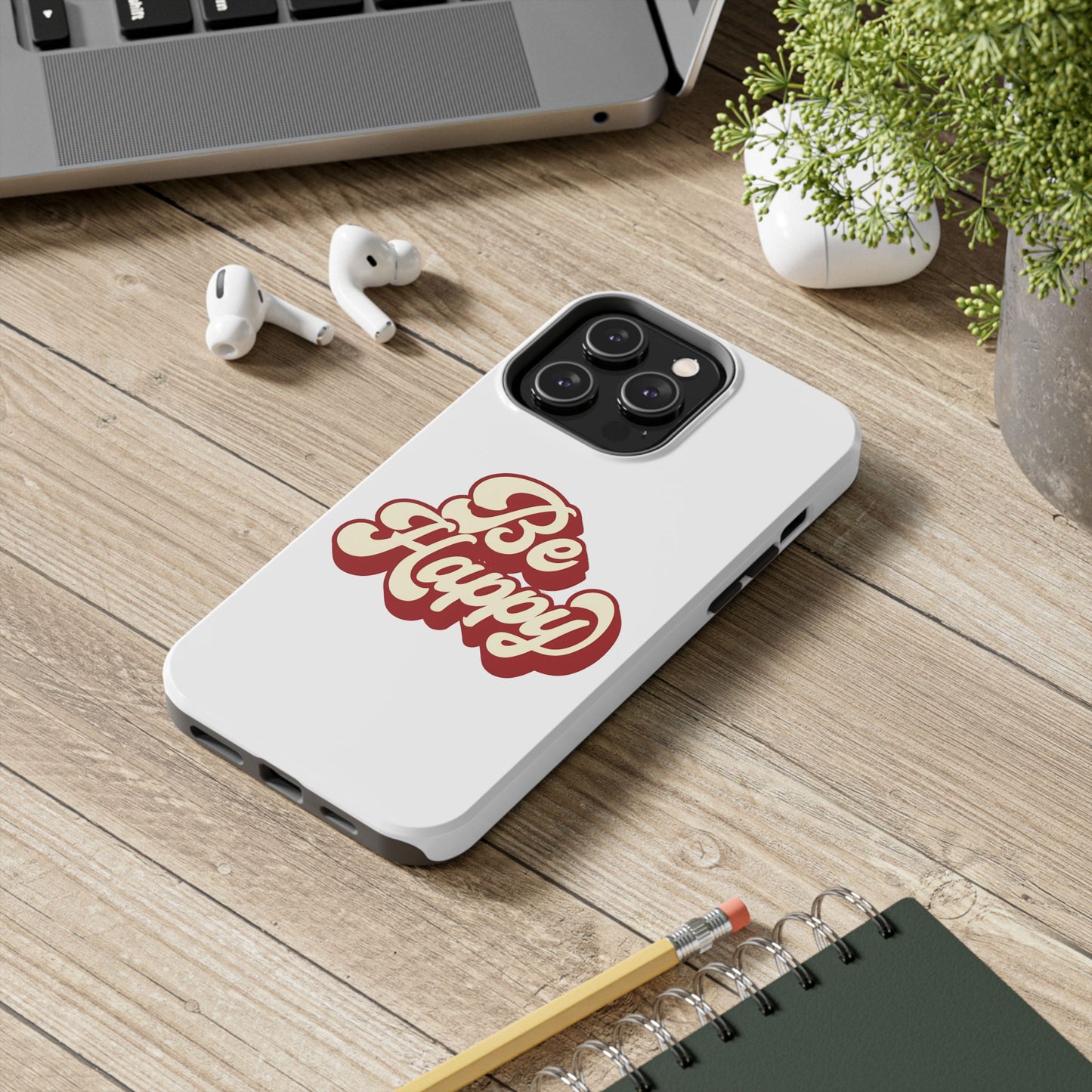 Be Happy  Phone Case
