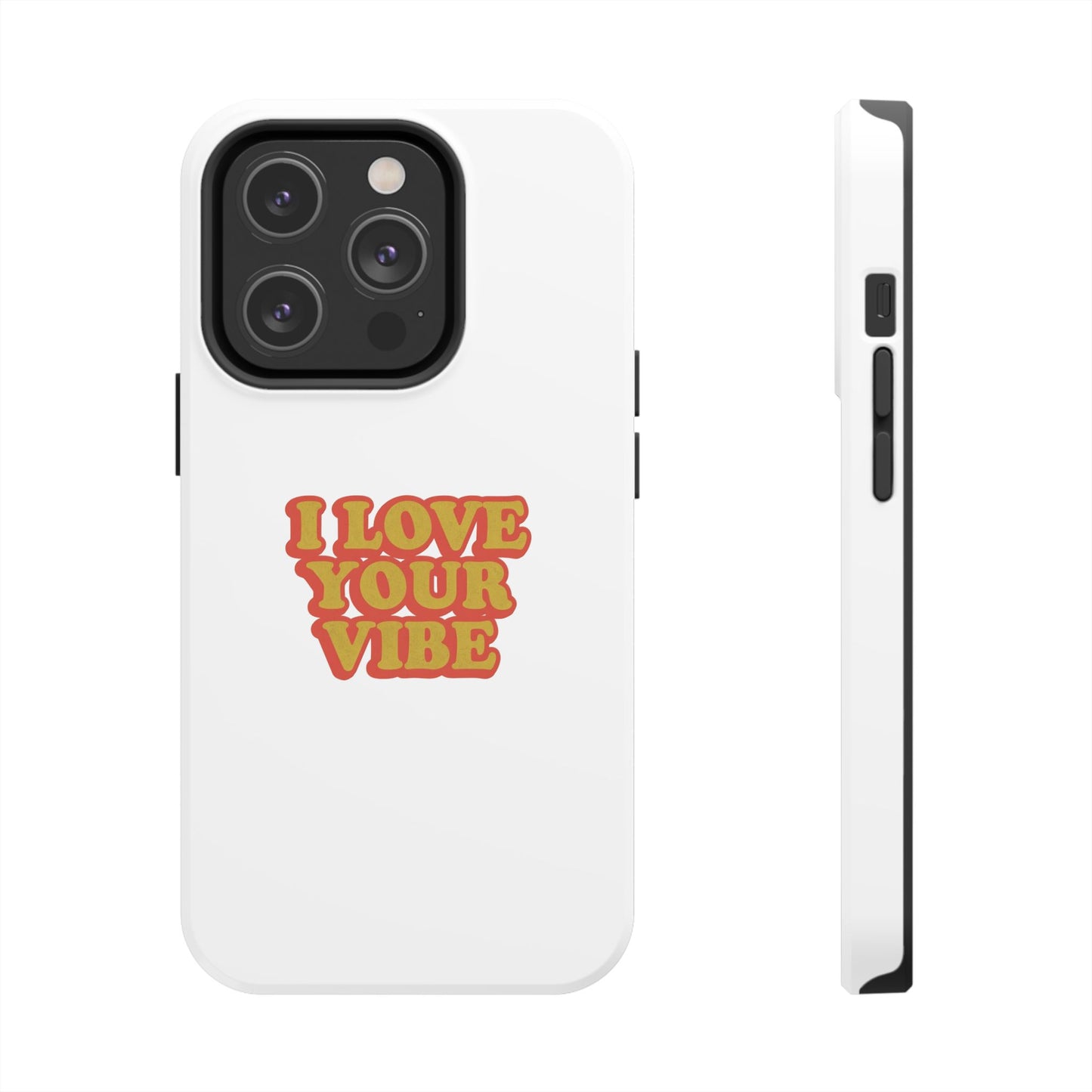 I Love Your Vibe Phone Case