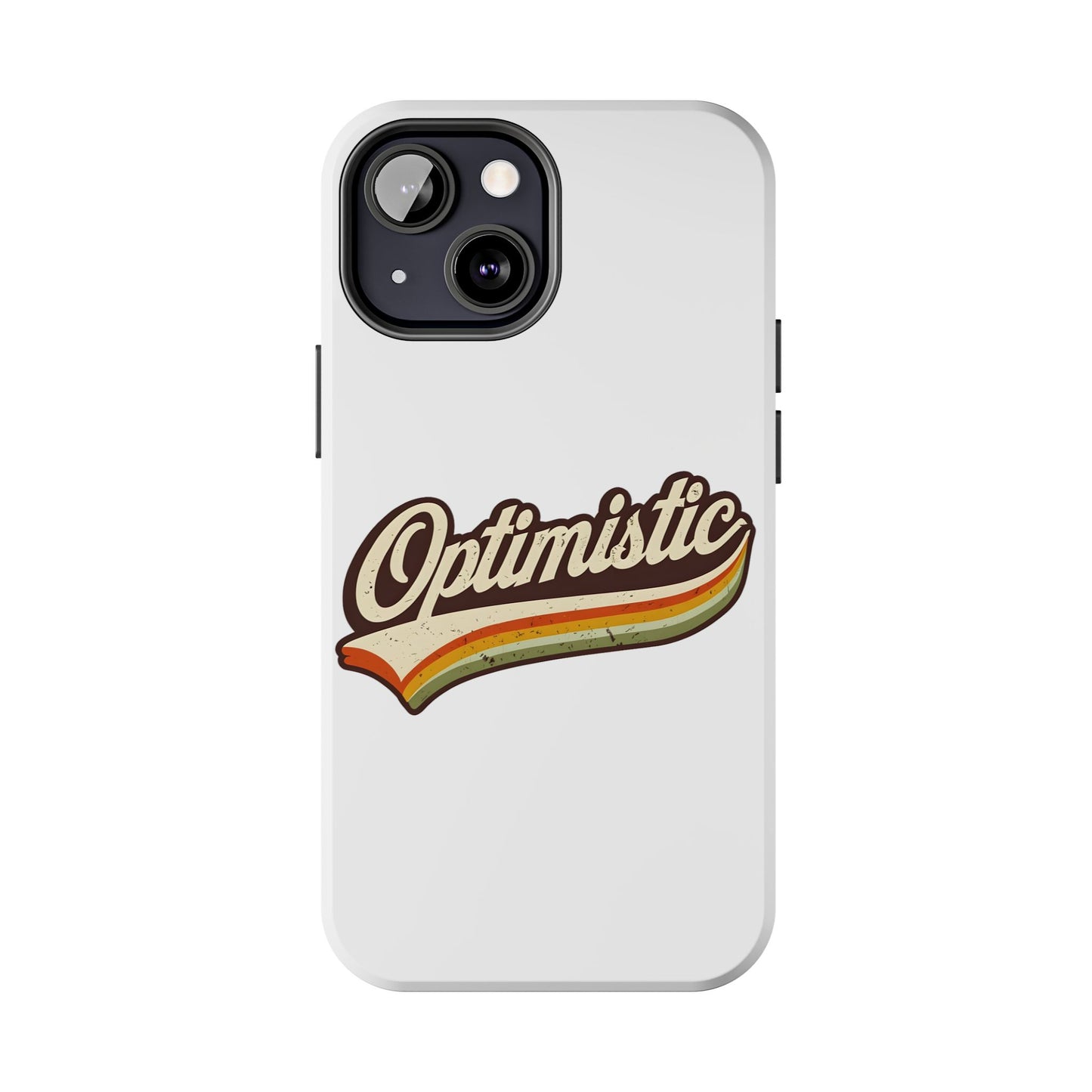 Optimistic  Phone Case