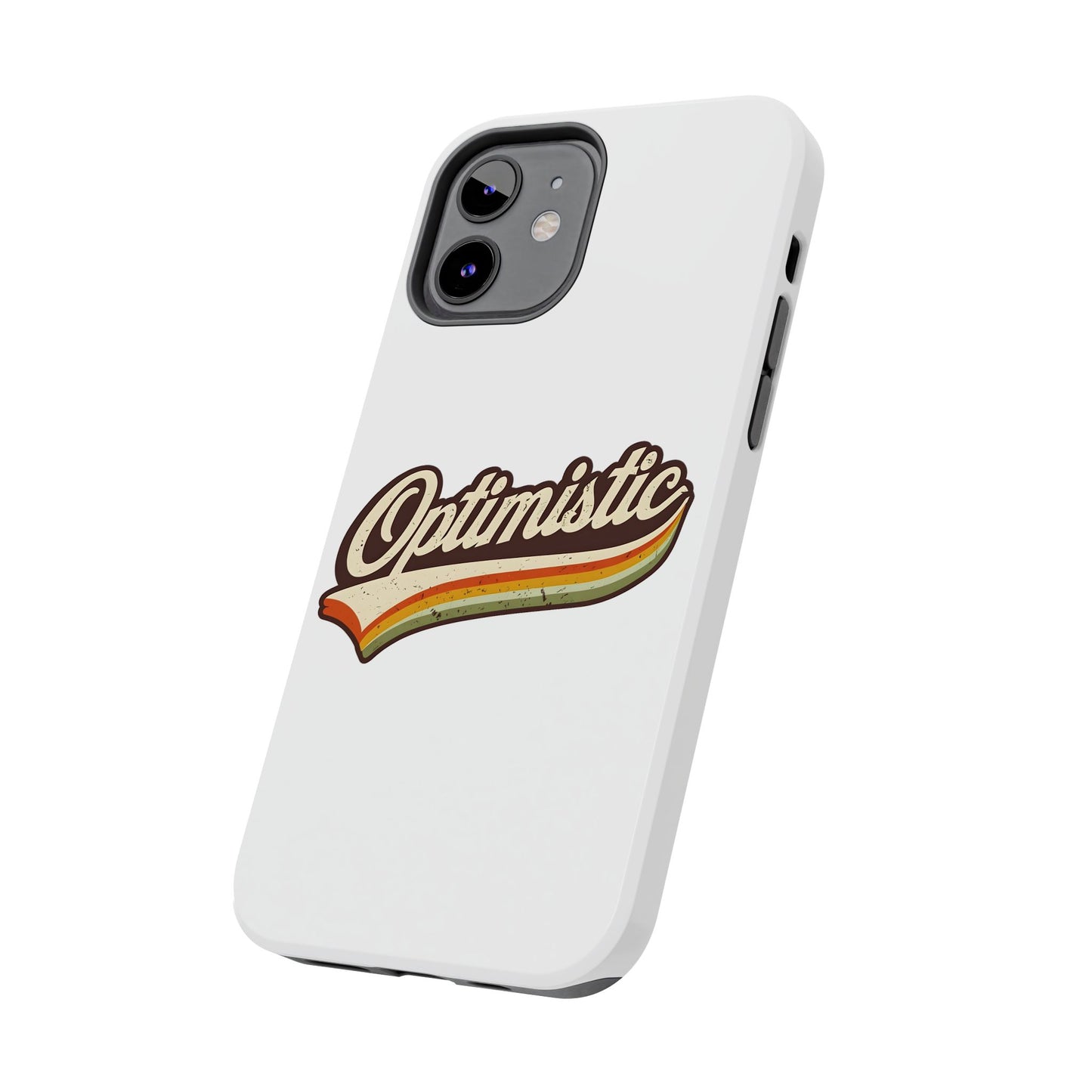 Optimistic  Phone Case