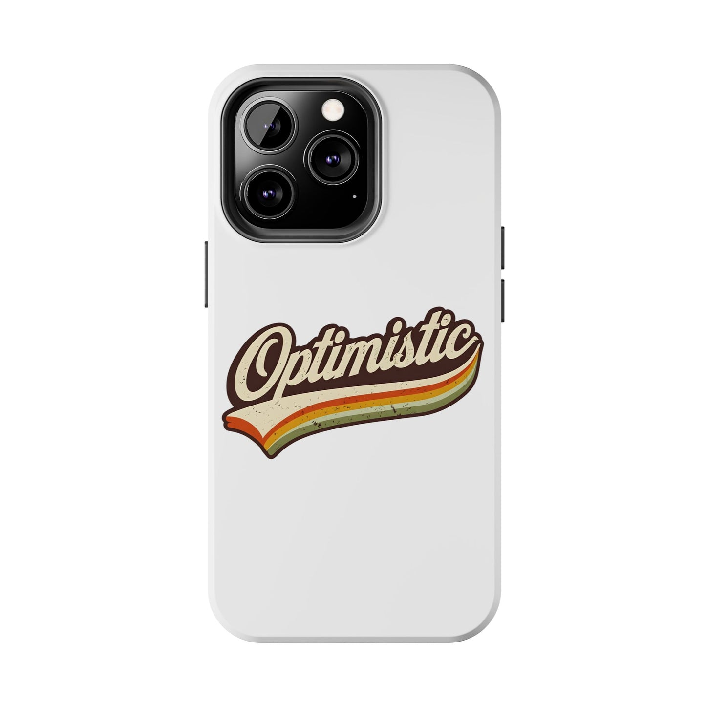 Optimistic  Phone Case