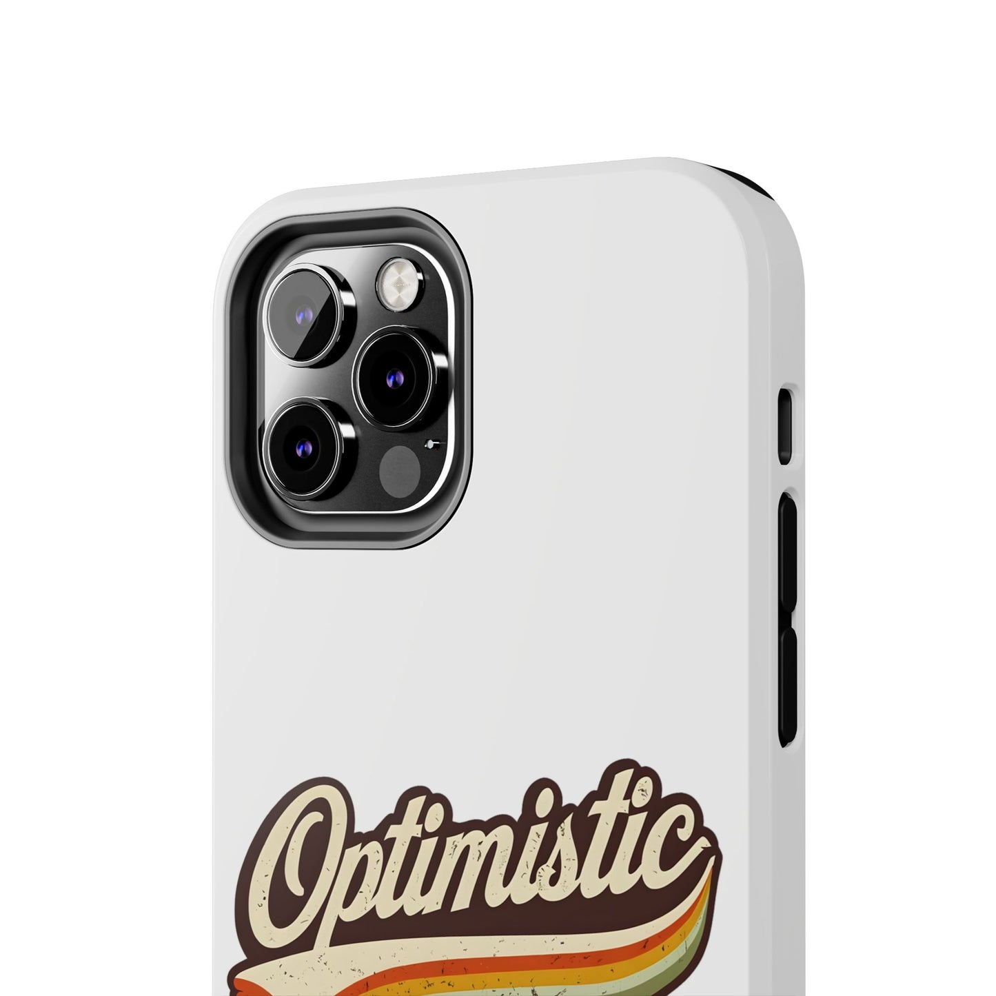 Optimistic  Phone Case
