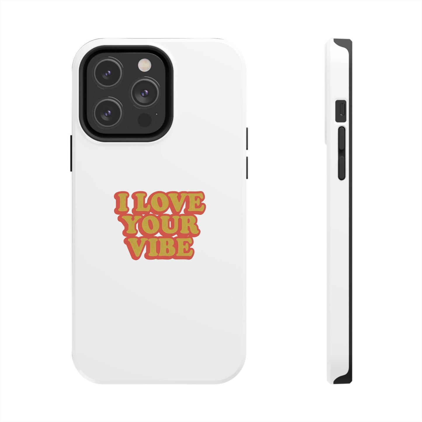 I Love Your Vibe Phone Case