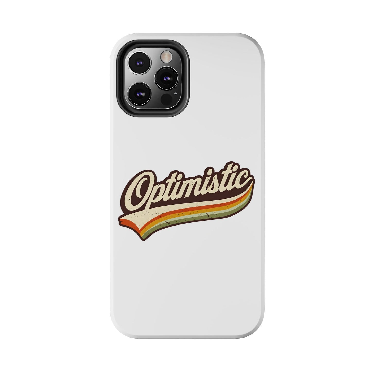 Optimistic  Phone Case