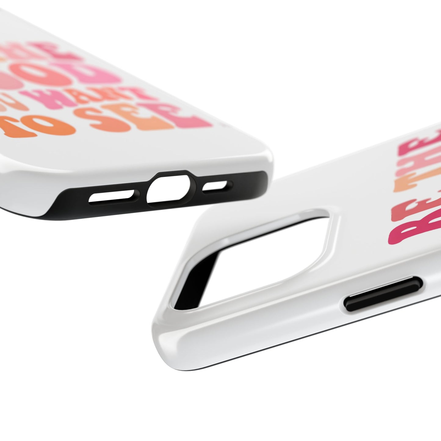 Be The Good You Want To See Phone Case