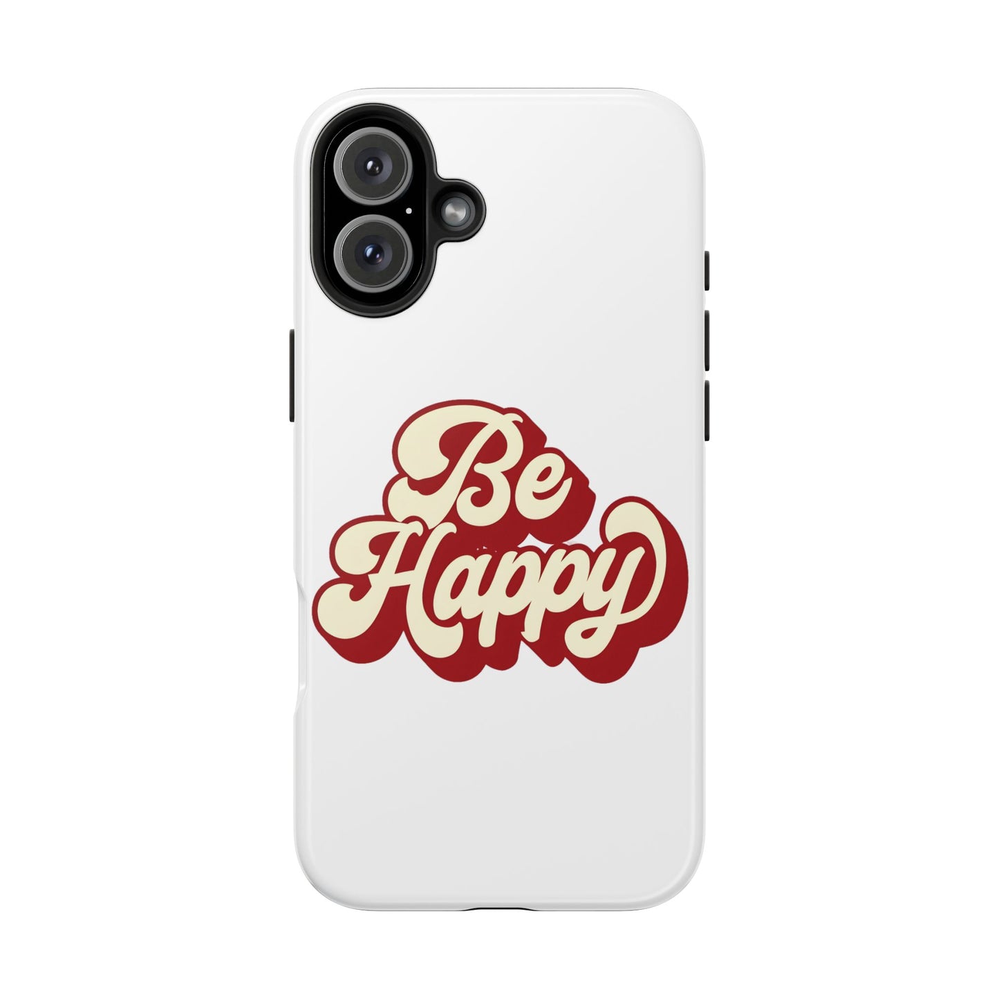 Be Happy  Phone Case