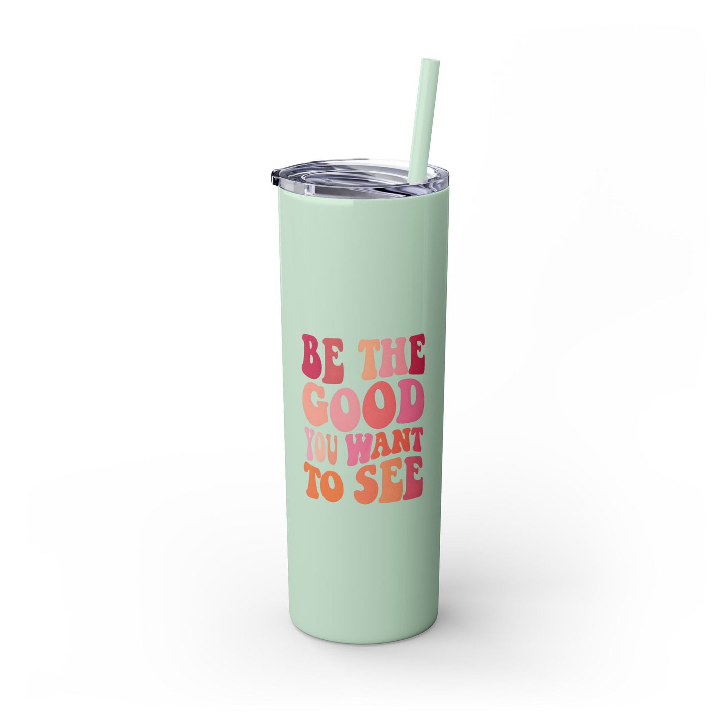 Be The Good You Want To See 20oz Tumbler