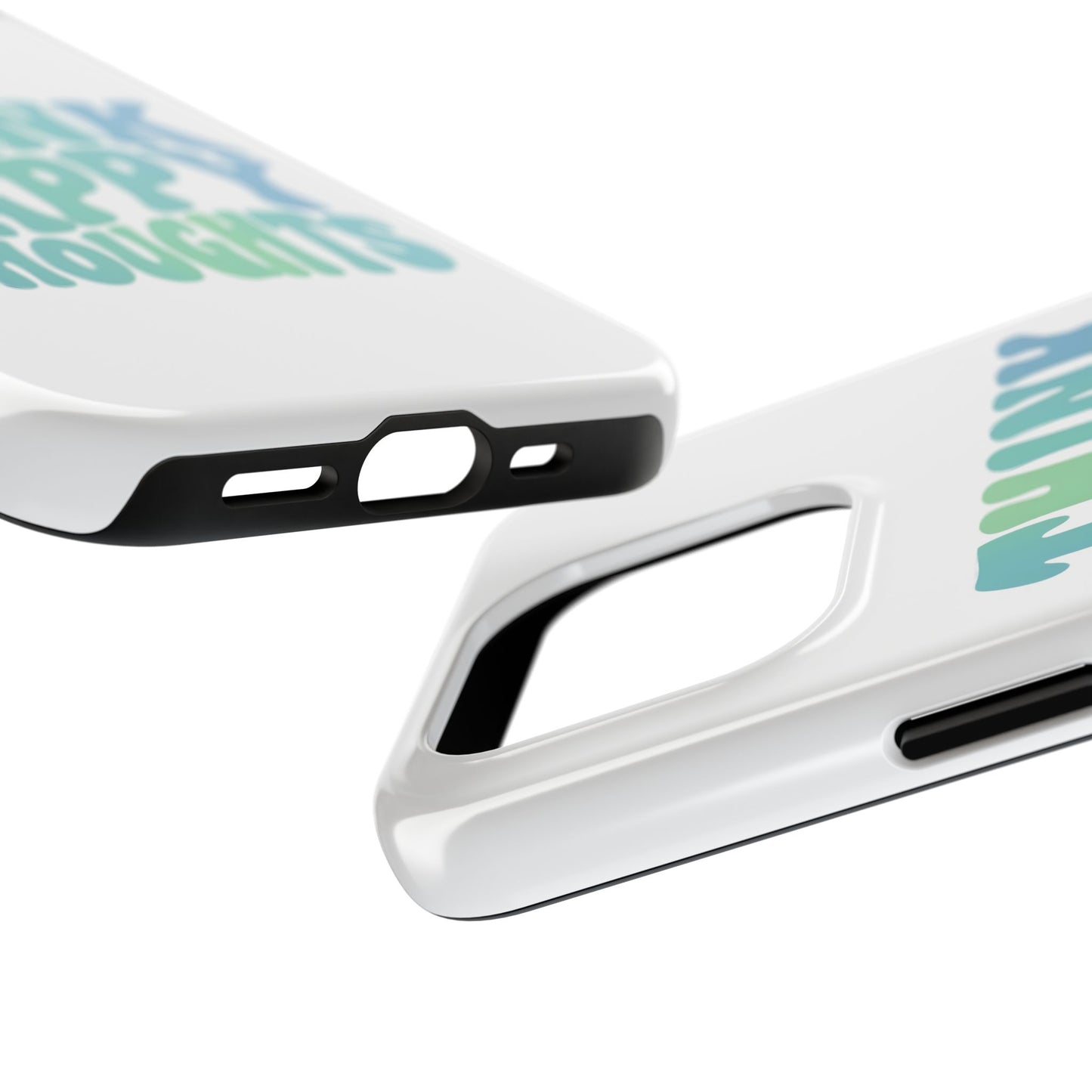 Think Happy Thoughts Phone Case