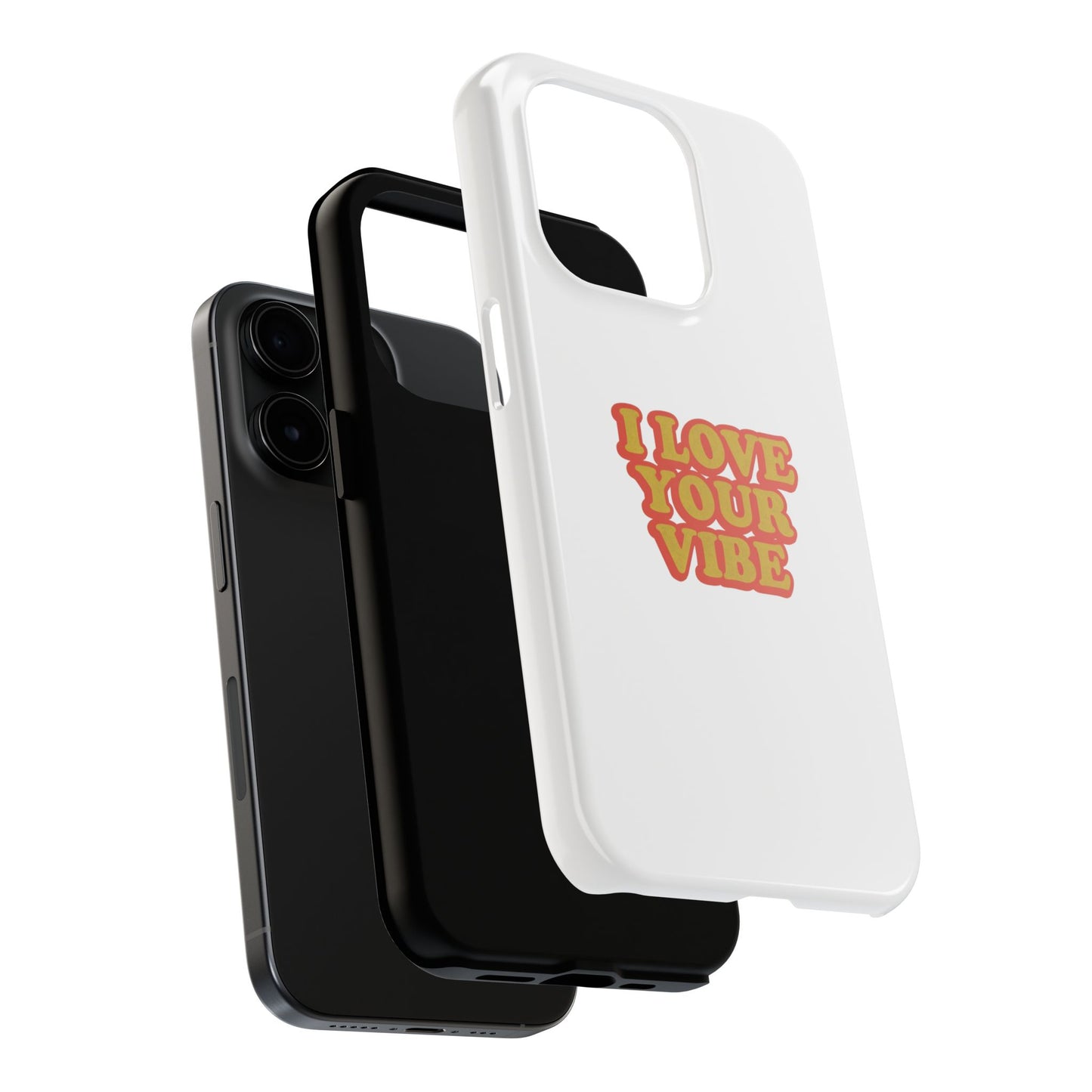 I Love Your Vibe Phone Case