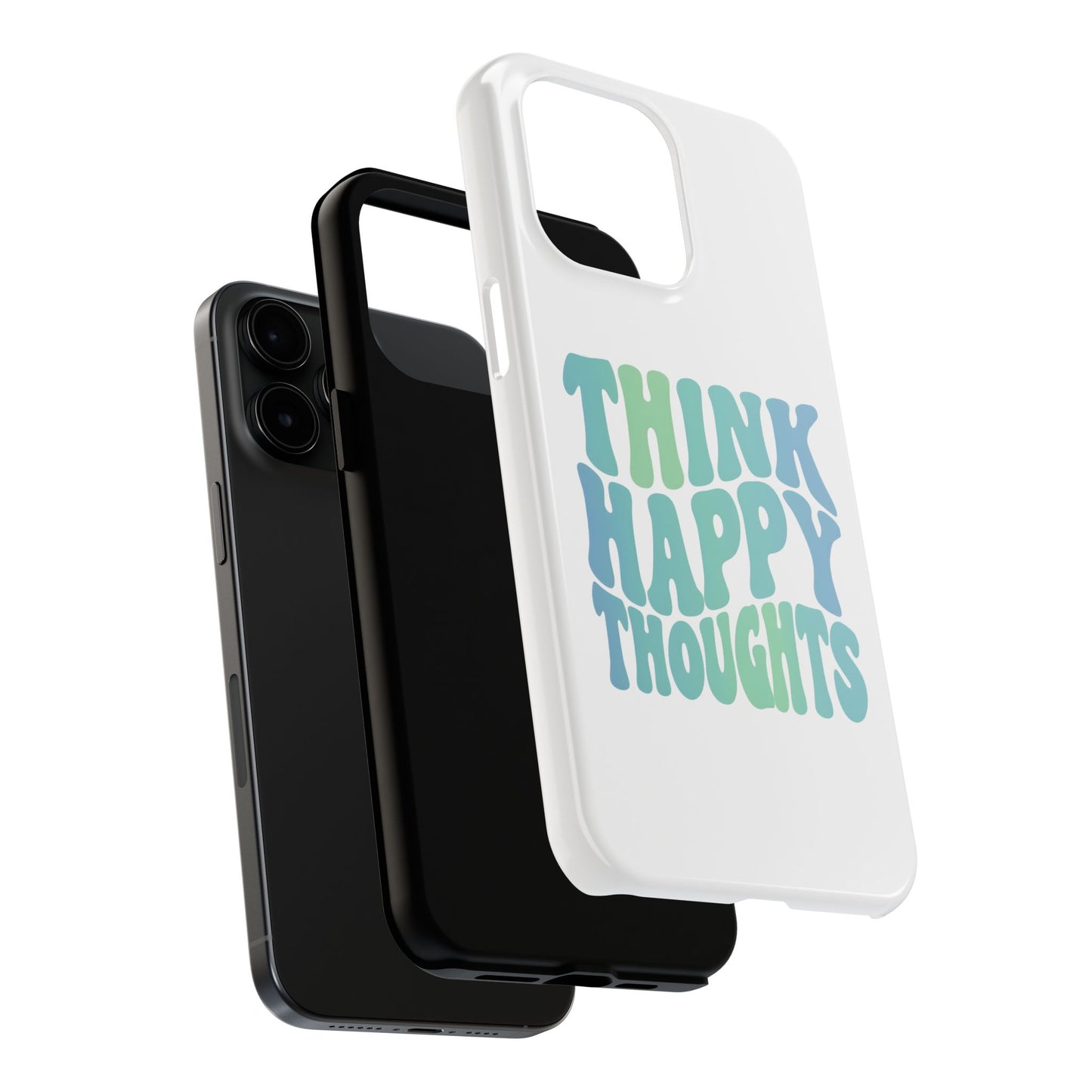Think Happy Thoughts Phone Case