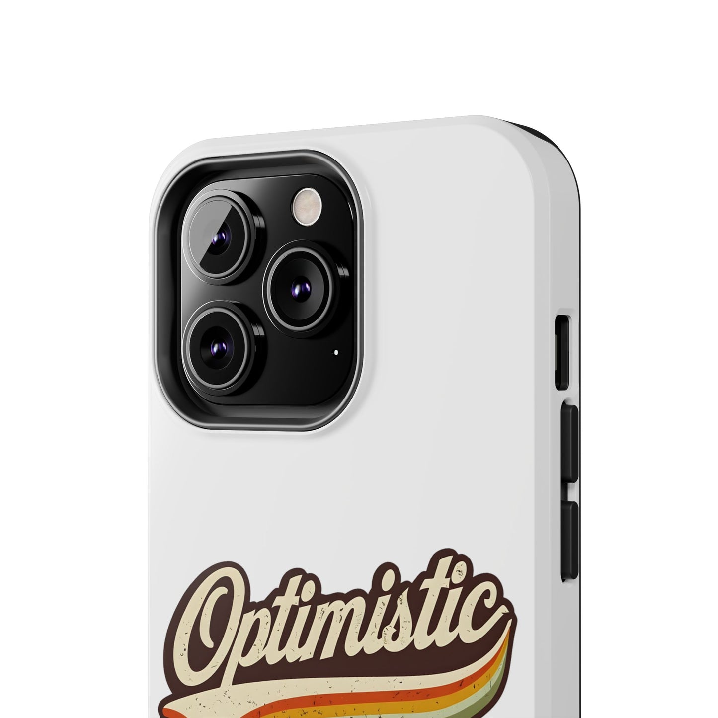 Optimistic  Phone Case