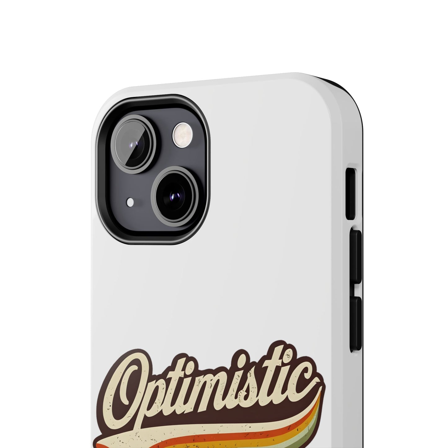 Optimistic  Phone Case