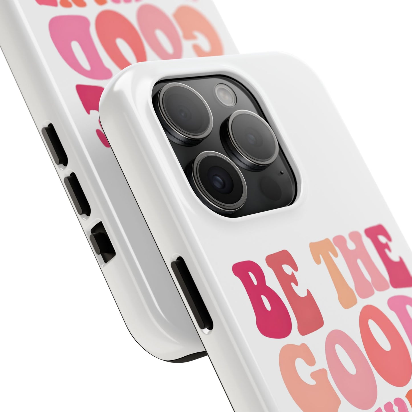 Be The Good You Want To See Phone Case