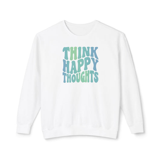Think Happy Thoughts Lightweight Crewneck Sweatshirt