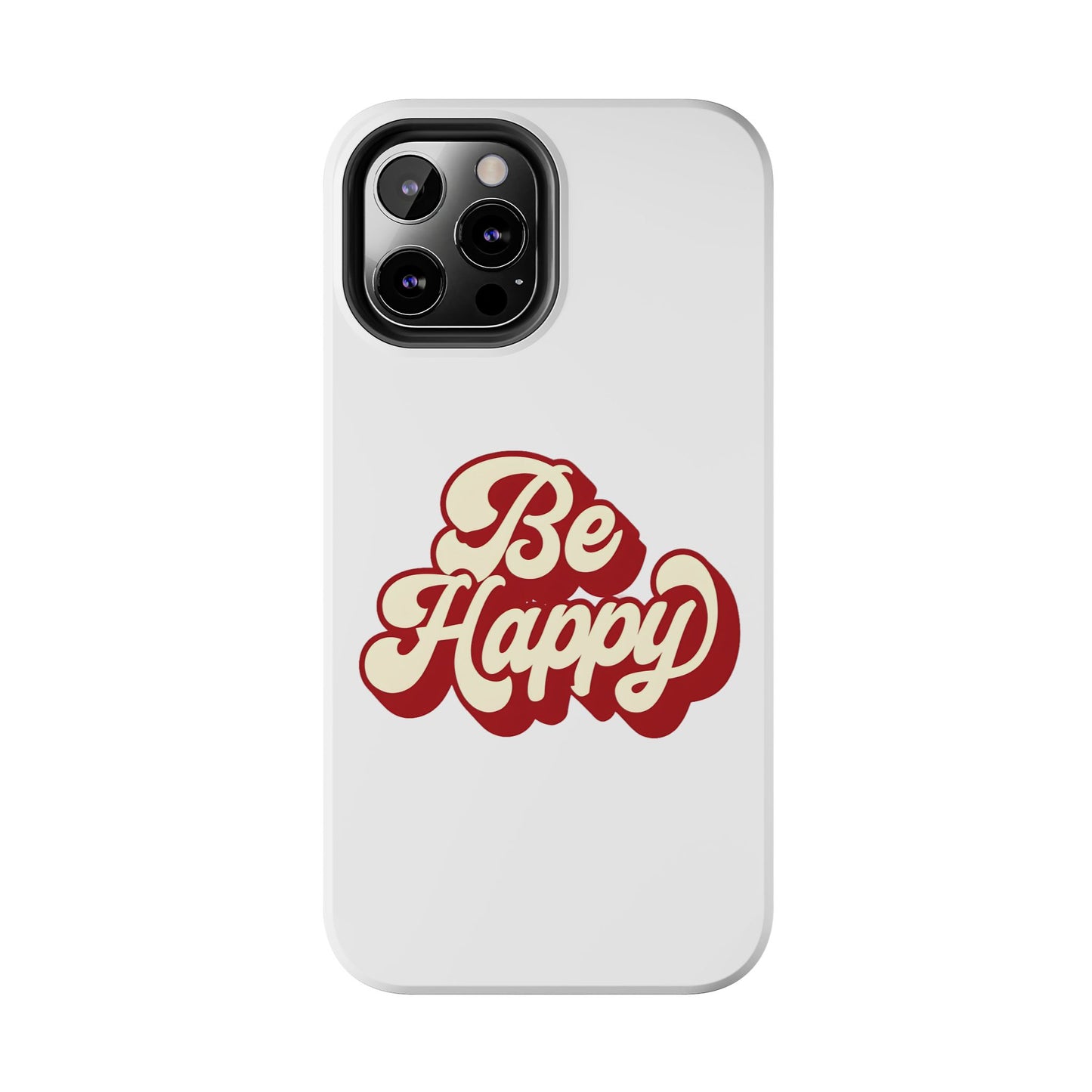 Be Happy  Phone Case
